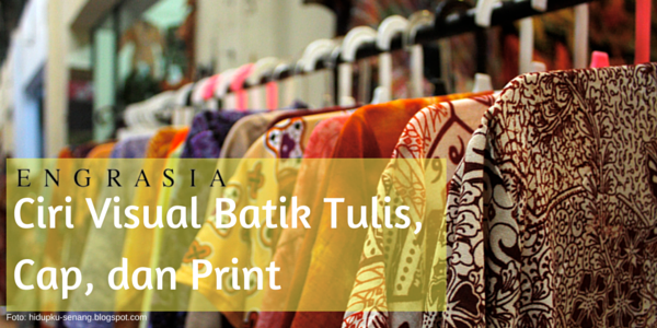 Pahami Perbedaan Ciri Visual Batik Tulis, Cap, dan Print Saat Berbelanja