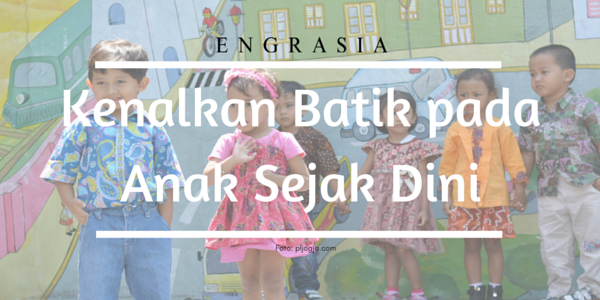 Peringati Momen Hari Anak Nasional dengan Mengenalkan Batik Sejak Dini