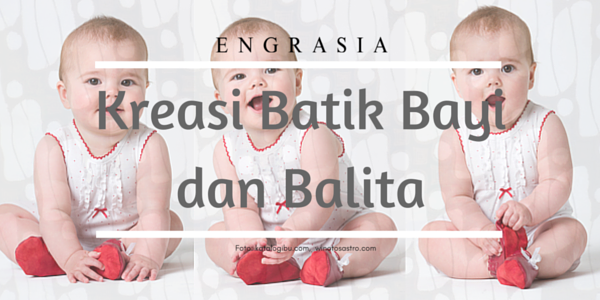 Kreasi Batik Bayi dan Balita ini Bisa Menjadi Koleksi Anak Anda