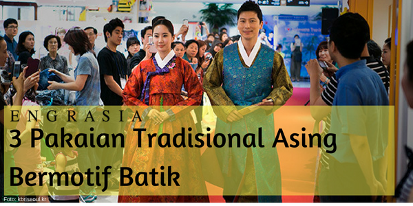 3 Pakaian Tradisional Negara Asing yang Cocok Dipadukan dengan Batik
