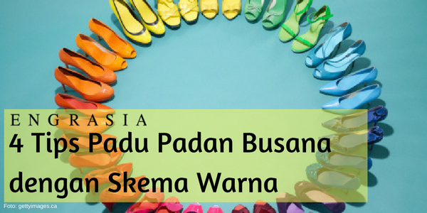 4 Tips Memanfaatkan Skema Warna dalam Padu Padan Busana